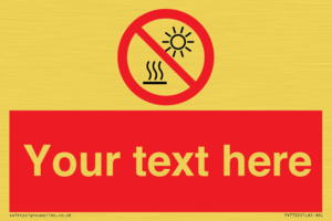 Custom prohibition Do not expose to direct sunlight or hot surface